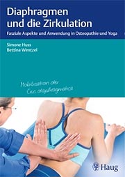 Diaphragmen und die Zirkulation: Fasziale Aspekte und Anwendung in Osteopathie und Yoga, Simone Huss, Bettina Wentzel